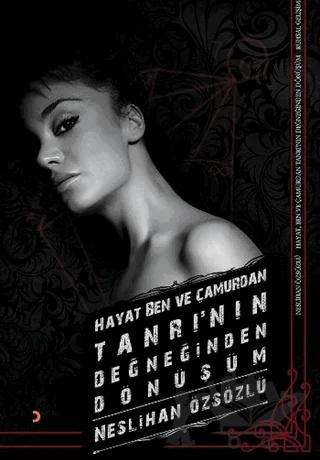Hayat, Ben ve Çamurdan Tanrı’nın Değneğinden Dönüşüm