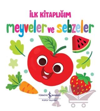 Meyveler ve Sebzeler - İlk Kitaplığım