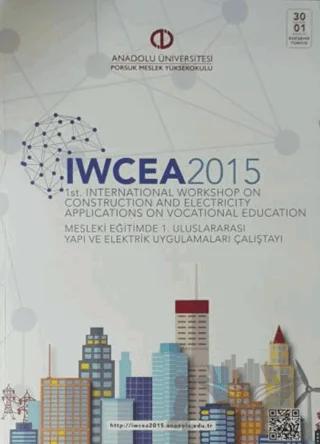 IWCEA 2015 : 1st Internatioanl Workshop on Construction and Electricity Applications on Vocationel Education : Mesleki Eğitimde 1. Uluslararası Yapı ve Elektrik Uygulamaları Çalıştayı