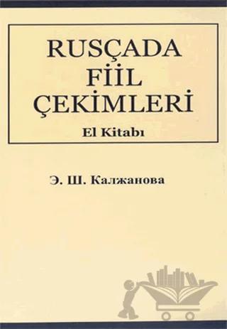 Rusça'da Fiil Çekimleri El Kitabı Rusça-Türkçe