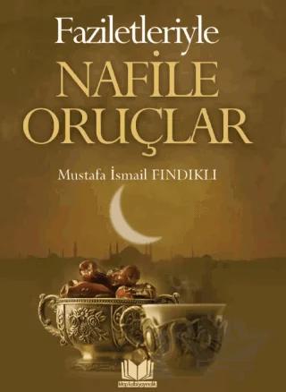 Faziletleriyle Nafile Oruçlar