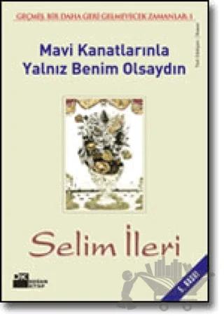 Mavi Kanatlarınla Yalnız Benim Olsaydın Geçmiş, Bir Daha Geri Gelmeyecek Zamanlar 1