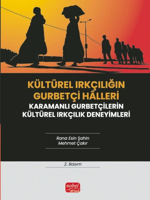 KÜLTÜREL IRKÇILIĞIN GURBETÇİ HÂLLERİ / Karamanlı Gurbetçilerin Kültürel Irkçılık Deneyimleri