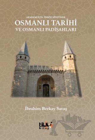 Akademi İçin Önsöz Niyetinde Osmanlı Tarihi ve Osmanlı Padişahları