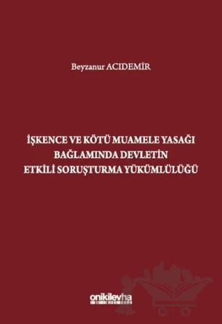 İşkence ve Kötü Muamele Yasağı Bağlamında Devletin Etkili Soruşturma Yükümlülüğü