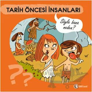 Tarih Öncesi İnsanları - Söyle Bana Neden?
