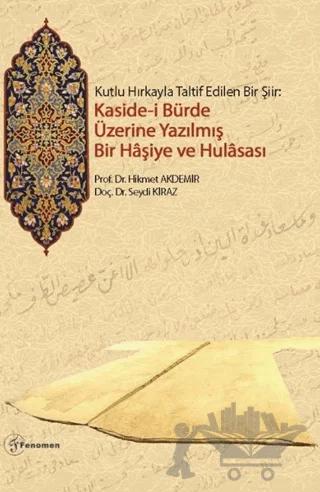 Kutlu Hırkayla Taltif Edilen Bir Şiir: Kasidei Bürde Üzerine Yazılmış Bir Haşiye ve Hulasası