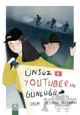 Ünsüz Youtuberın Günlüğü – Miyase Sertbarut – Altın Kitaplar kitap kapağı