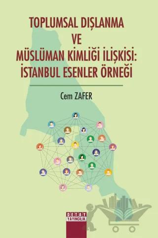 Toplumsal Dışlanma ve Müslüman Kimliği İlişkisi: İstanbul Esenler Örneği
