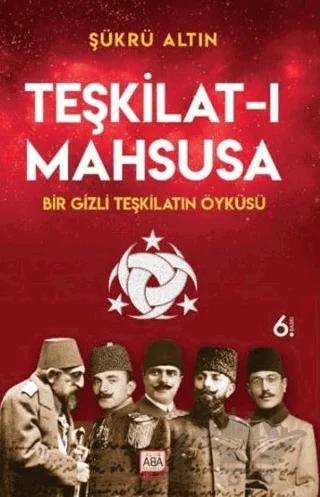 Teşkilat-ı Mahsusa - Bir Gizli Teşkilatın Öyküsü