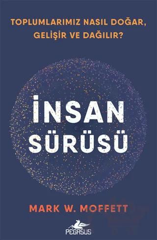 İnsan Sürüsü - Toplumlarımız Nasıl Doğar, Gelişir Ve Dağılır?