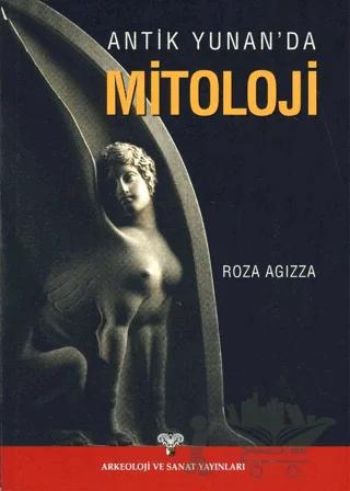 Antik Yunan'da Mitoloji – Rosa Agizza – Arkeoloji ve Sanat Yayınları kitap kapağı