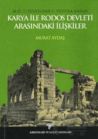 M.Ö. 7. Yüzyıldan 1. Yüzyıla Kadar Karya ile Rodos Devleti Arasındaki İlişkiler