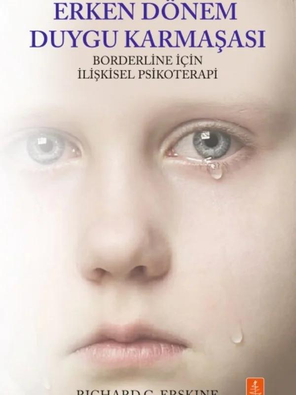 ERKEN DÖNEM DUYGU KARMAŞASI - Borderline İçin İlişkisel Psikoterapi / Early Affect Confusion - Relational Psychotherapy For the Borderline Client