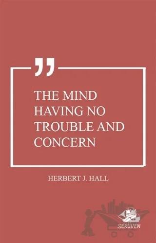 The Mind Having No Trouble and Concern