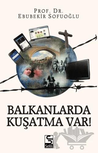 Balkanlarda Kuşatma Var!