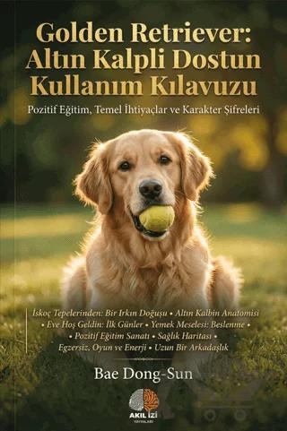 Golden Retriever: Altın Kalpli Dostun Kullanım Kılavuzu – Bae Dong-Sun – Akıl İzi Yayınları kitap kapağı