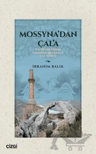 Mossyna’dan Çala/ İlk Devirlerden Osmanlılara Kadar Çal Yöresi