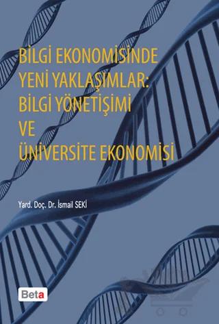 Bilgi Ekonomisinde Yeni Yaklaşımlar: Bilgi Yönetişimi ve Üniversite Ekonomisi