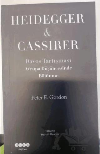 Avrupa Düşüncesinde Bölünme Heidegger - Cassirer