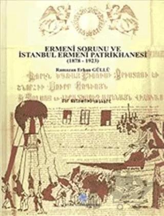 Ermeni Sorunu ve İstanbul Ermeni Patrikhanesi (1878 - 1923)
