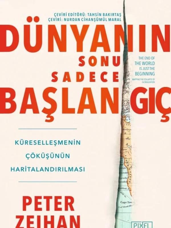DÜNYANIN SONU SADECE BAŞLANGIÇ - Küreselleşmenin Çöküşünün Haritalandırılması / THE END OF THE WORLD IS JUST THE BEGINNING - Mapping The Collapse of Globalization
