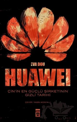 Huawei – Çin’in En Güçlü Şirketinin Gizli Tarihi