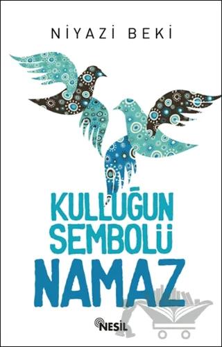 Kulluğun Sembolü Namaz