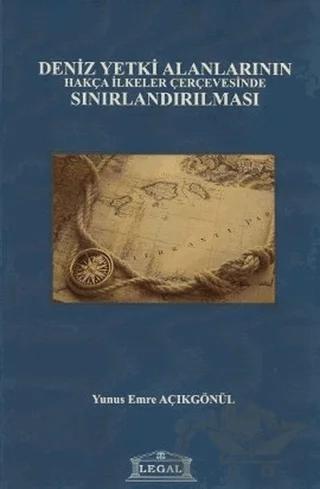 Deniz Yetki Alanlarının Hakça İlkeler Çerçevesinde Sınırlandırılması