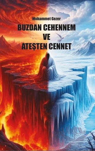 Buzdan Cehennem ve Ateşten Cennet