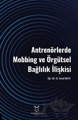 Antrenörlerde Mobbing ve Örgütsel Bağlılık İlişkisi