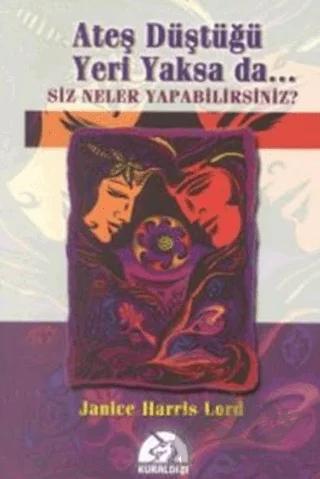 Ateş Düştüğü Yeri Yaksa da... Siz Neler Yapabilirsiniz?
