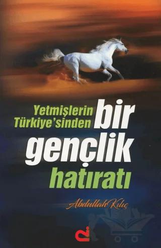 Yetmişlerin Türkiye’sinden Bir Gençlik Hatıratı