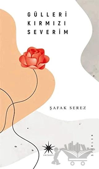 Gülleri Kırmızı Severim