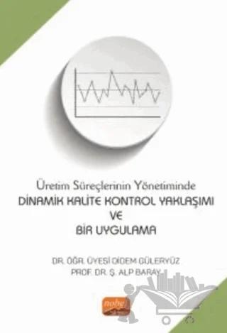Üretim Süreçlerinin Yönetiminde Dinamik Kalite Kontrol Yaklaşımı Ve Bir Uygulama