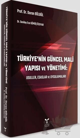 Türkiye’nin Güncel Mali Yapısı ve Yönetimi: Usuller, Esaslar ve Uygulamaları