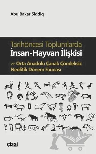 Tarihöncesi Toplumlarda İnsan-Hayvan İlişkisi ve Orta Anadolu Çanak Çömleksiz Neolitik Dönem Faunası