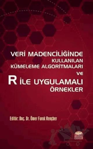 Veri Madenciliğinde Kullanılan Kümeleme Algoritmaları ve R ile Uygulamalı Örnekler