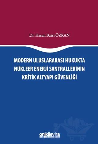 Modern Uluslararası Hukukta Nükleer Enerji Santrallerinin Kritik Altyapı Güvenliği