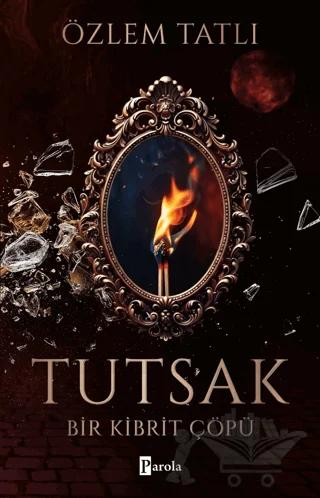 Tutsak - Bir Kibrit Çöpü – Özlem Tatlı – Parola Yayınları kitap kapağı