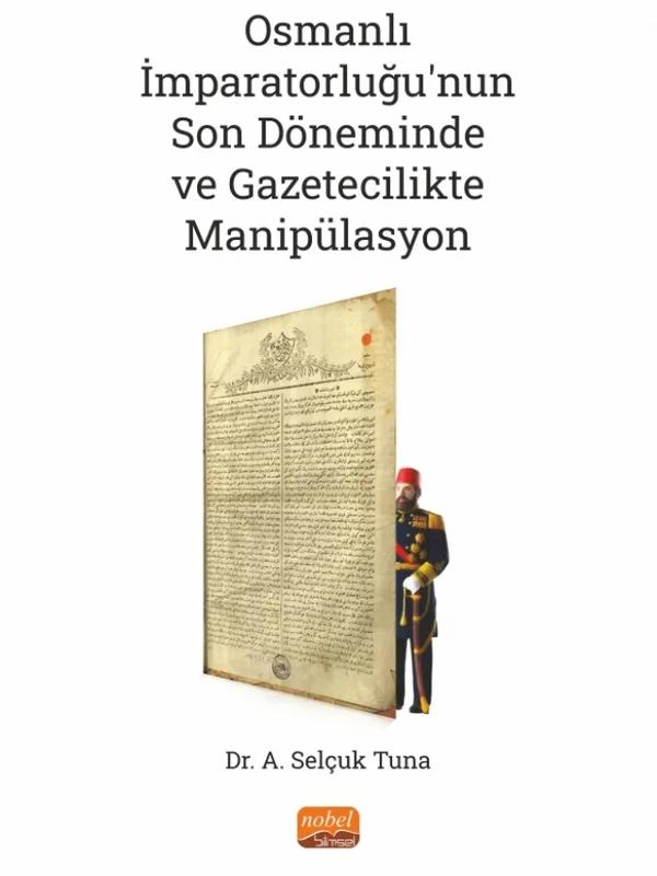 Osmanlı İmparatorluğu’nun Son Döneminde ve Gazetecilikte Manipülasyon