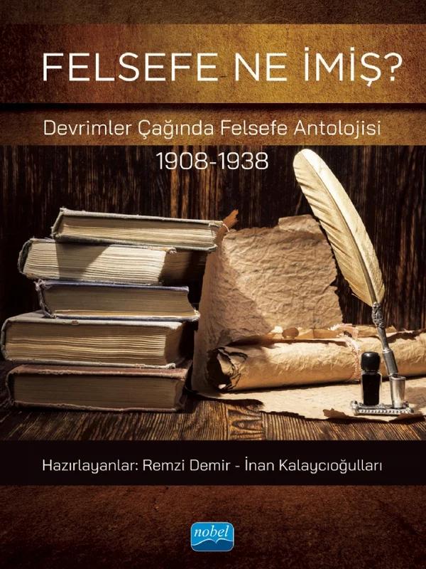 FELSEFE NE İMİŞ? Devrimler Çağında Felsefe Antolojisi (1908-1938)