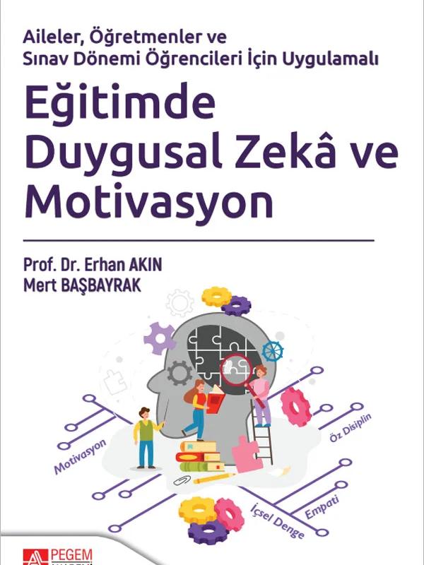 Aileler, Öğretmenler ve Sınav Dönemi Öğrencileri İçin Uygulamalı Eğitimde Duygusal Zekâ ve Motivasyon