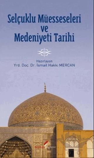 Selçuklu Müesseseleri ve Medeniyeti Tarihi – İsmail Hakkı Mercan – Berikan Yayınevi kitap kapağı