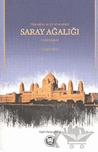Türk Memlükler Döneminde Saray Ağalığı Üstadarlık