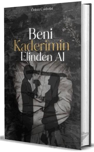 Beni Kaderimin Elinden Al