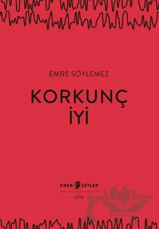 Korkunç İyi – Emre Söylemez – Edebi Şeyler kitap kapağı
