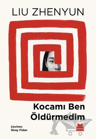 Kocamı Ben Öldürmedim – Liu Zhenyun – Kırmızı Kedi Yayınevi kitap kapağı