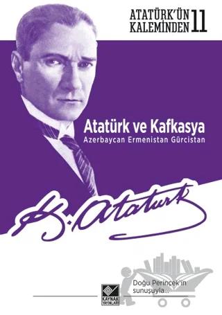 Atatürk ve Kafkasya Azerbaycan, Ermenistan, Gürcistan
