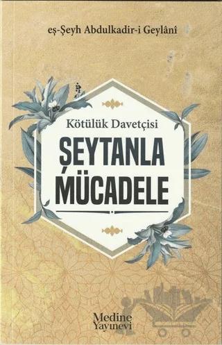 Kötülük Davetçisi Şeytanla Mücadele – Abdülkadir Geylani – Medine Yayınları kitap kapağı
